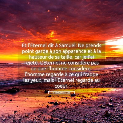 Picture 05 - 1 Samuel 16:7 LSG - Et l'Eternel dit à Samuel: Ne prends point garde - Bible Verse Picture