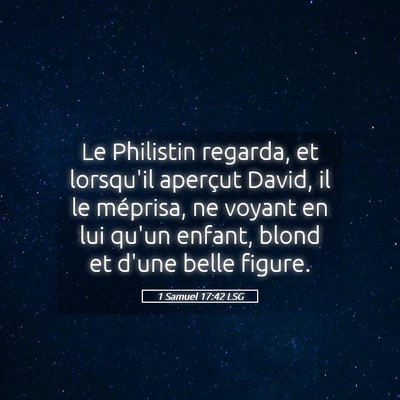 Picture 05 - 1 Samuel 17:42 LSG - Le Philistin regarda, et lorsqu'il aperçut - Bible Verse Picture