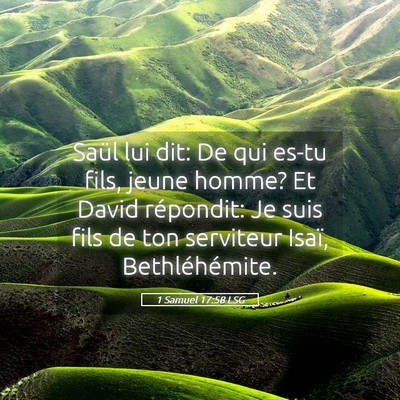 Picture 05 - 1 Samuel 17:58 LSG - Saül lui dit: De qui es-tu fils, jeune homme? Et - Bible Verse Picture