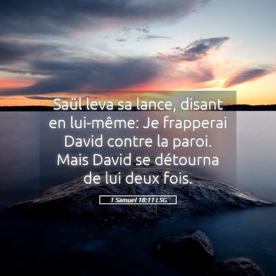 Picture 05 - 1 Samuel 18:11 LSG - Saül leva sa lance, disant en lui-même: Je - Bible Verse Picture