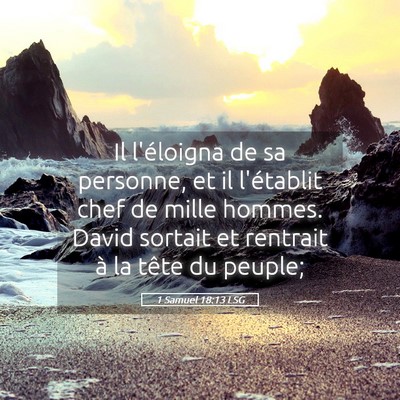 Picture 05 - 1 Samuel 18:13 LSG - Il l'éloigna de sa personne, et il l'établit - Bible Verse Picture