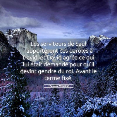 Picture 05 - 1 Samuel 18:26 LSG - Les serviteurs de Saül rapportèrent ces paroles - Bible Verse Picture