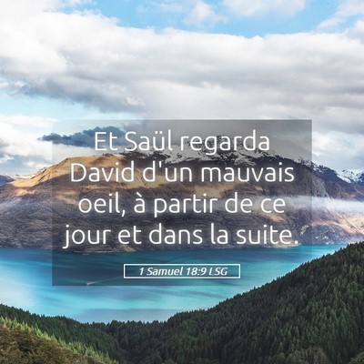 Picture 05 - 1 Samuel 18:9 LSG - Et Saül regarda David d'un mauvais oeil, à - Bible Verse Picture