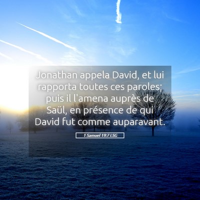 Picture 05 - 1 Samuel 19:7 LSG - Jonathan appela David, et lui rapporta toutes ces - Bible Verse Picture