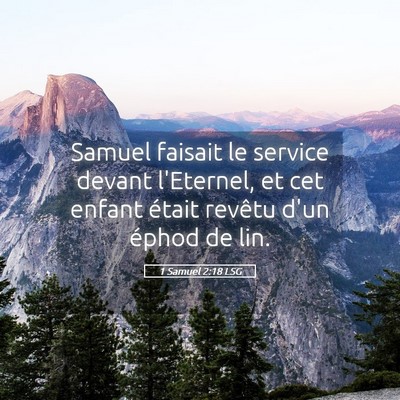 Picture 05 - 1 Samuel 2:18 LSG - Samuel faisait le service devant l'Eternel, et - Bible Verse Picture