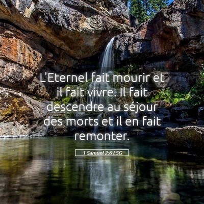 Picture 05 - 1 Samuel 2:6 LSG - L'Eternel fait mourir et il fait vivre. Il fait - Bible Verse Picture
