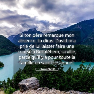 Picture 05 - 1 Samuel 20:6 LSG - Si ton père remarque mon absence, tu diras: - Bible Verse Picture