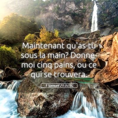 Picture 05 - 1 Samuel 21:3 LSG - Maintenant qu'as-tu sous la main? Donne-moi cinq - Bible Verse Picture
