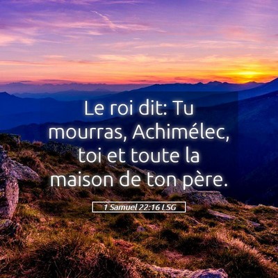 Picture 05 - 1 Samuel 22:16 LSG - Le roi dit: Tu mourras, Achimélec, toi et toute - Bible Verse Picture