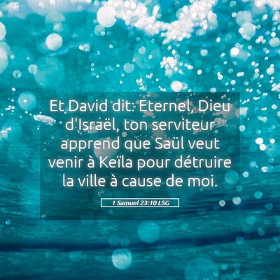 Picture 05 - 1 Samuel 23:10 LSG - Et David dit: Eternel, Dieu d'Israël, ton - Bible Verse Picture
