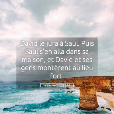 Picture 05 - 1 Samuel 24:22 LSG - David le jura à Saül. Puis Saül s'en alla dans - Bible Verse Picture