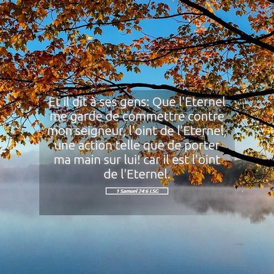 Picture 05 - 1 Samuel 24:6 LSG - Et il dit à ses gens: Que l'Eternel me garde de - Bible Verse Picture