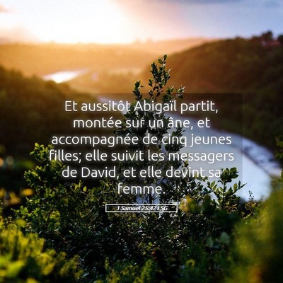 Picture 05 - 1 Samuel 25:42 LSG - Et aussitôt Abigaïl partit, montée sur un - Bible Verse Picture