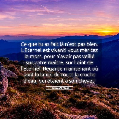 Picture 05 - 1 Samuel 26:16 LSG - Ce que tu as fait là n'est pas bien. L'Eternel - Bible Verse Picture