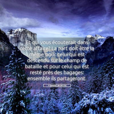 Picture 05 - 1 Samuel 30:24 LSG - Et qui vous écouterait dans cette affaire? La - Bible Verse Picture