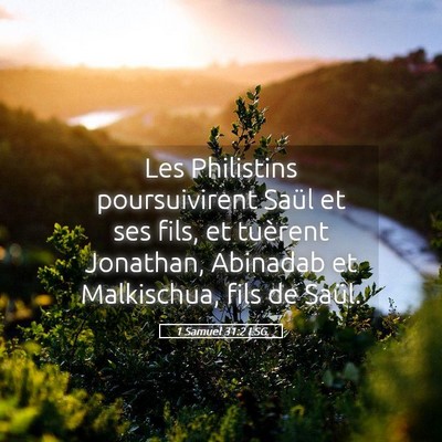 Picture 05 - 1 Samuel 31:2 LSG - Les Philistins poursuivirent Saül et ses fils, - Bible Verse Picture