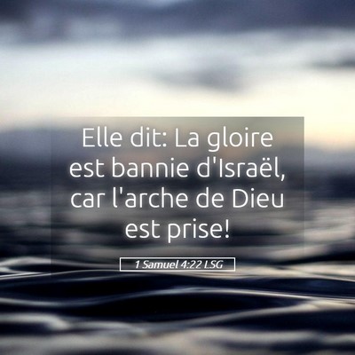 Picture 05 - 1 Samuel 4:22 LSG - Elle dit: La gloire est bannie d'Israël, car - Bible Verse Picture