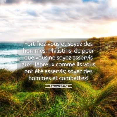Picture 05 - 1 Samuel 4:9 LSG - Fortifiez-vous et soyez des hommes, Philistins, - Bible Verse Picture