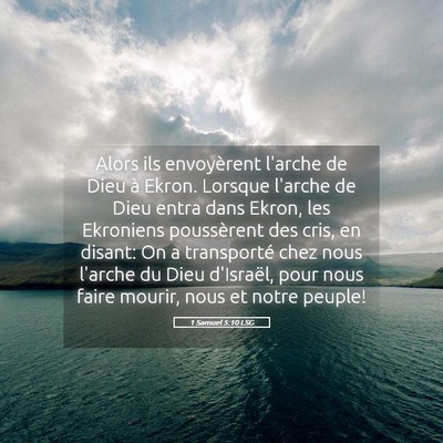 Picture 05 - 1 Samuel 5:10 LSG - Alors ils envoyèrent l'arche de Dieu à Ekron. - Bible Verse Picture