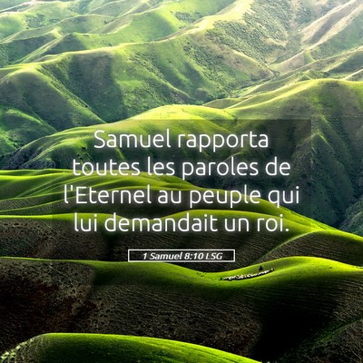 Picture 05 - 1 Samuel 8:10 LSG - Samuel rapporta toutes les paroles de l'Eternel - Bible Verse Picture