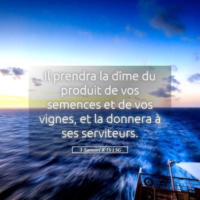 Picture 05 - 1 Samuel 8:15 LSG - Il prendra la dîme du produit de vos semences et - Bible Verse Picture