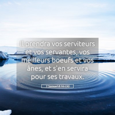 Picture 05 - 1 Samuel 8:16 LSG - Il prendra vos serviteurs et vos servantes, vos - Bible Verse Picture