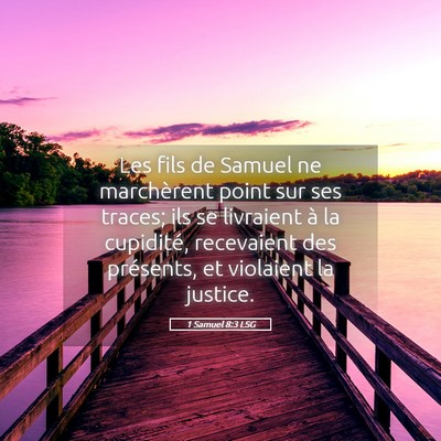 Picture 05 - 1 Samuel 8:3 LSG - Les fils de Samuel ne marchèrent point sur ses - Bible Verse Picture