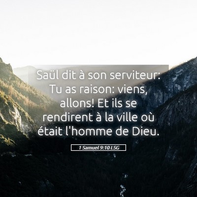 Picture 05 - 1 Samuel 9:10 LSG - Saül dit à son serviteur: Tu as raison: viens, - Bible Verse Picture