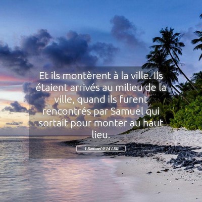 Picture 05 - 1 Samuel 9:14 LSG - Et ils montèrent à la ville. Ils étaient - Bible Verse Picture