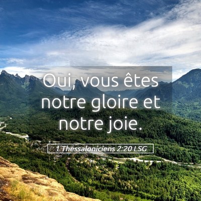 Picture 05 - 1 Thessaloniciens 2:20 LSG - Oui, vous êtes notre gloire et notre - Bible Verse Picture