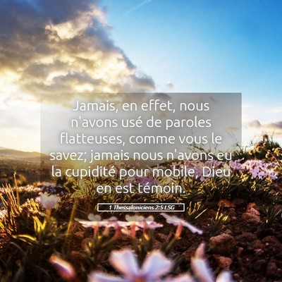 Picture 05 - 1 Thessaloniciens 2:5 LSG - Jamais, en effet, nous n'avons usé de paroles - Bible Verse Picture