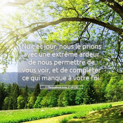 Picture 05 - 1 Thessaloniciens 3:10 LSG - Nuit et jour, nous le prions avec une extrême - Bible Verse Picture