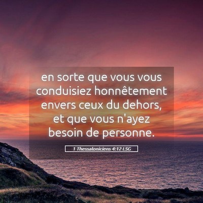 Picture 05 - 1 Thessaloniciens 4:12 LSG - en sorte que vous vous conduisiez honnêtement - Bible Verse Picture