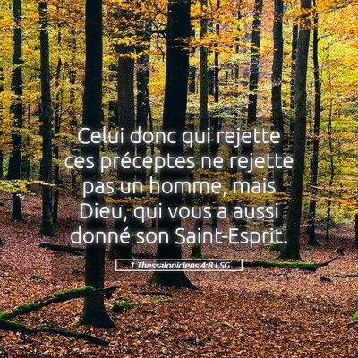 Picture 05 - 1 Thessaloniciens 4:8 LSG - Celui donc qui rejette ces préceptes ne rejette - Bible Verse Picture