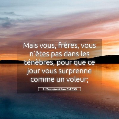 Picture 05 - 1 Thessaloniciens 5:4 LSG - Mais vous, frères, vous n'êtes pas dans les - Bible Verse Picture
