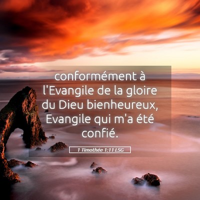 Picture 05 - 1 Timothée 1:11 LSG - conformément à l'Evangile de la gloire du Dieu - Bible Verse Picture