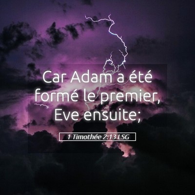 Picture 05 - 1 Timothée 2:13 LSG - Car Adam a été formé le premier, Eve - Bible Verse Picture