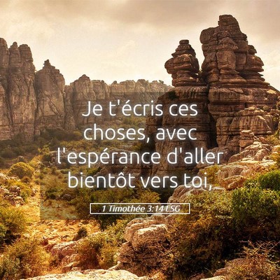 Picture 05 - 1 Timothée 3:14 LSG - Je t'écris ces choses, avec l'espérance d'aller - Bible Verse Picture