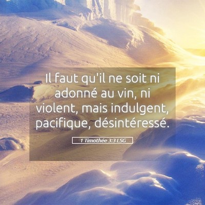 Picture 05 - 1 Timothée 3:3 LSG - Il faut qu'il ne soit ni adonné au vin, ni - Bible Verse Picture