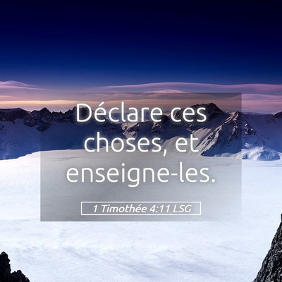 Picture 05 - 1 Timothée 4:11 LSG - Déclare ces choses, et - Bible Verse Picture