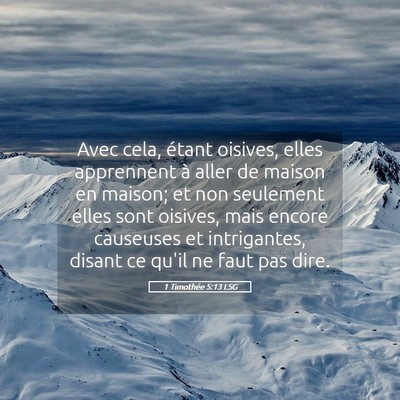 Picture 05 - 1 Timothée 5:13 LSG - Avec cela, étant oisives, elles apprennent à - Bible Verse Picture