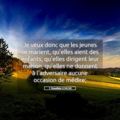 Picture 05 - 1 Timothée 5:14 LSG - Je veux donc que les jeunes se marient, qu'elles - Bible Verse Picture