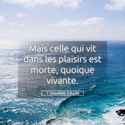 Picture 05 - 1 Timothée 5:6 LSG - Mais celle qui vit dans les plaisirs est morte, - Bible Verse Picture