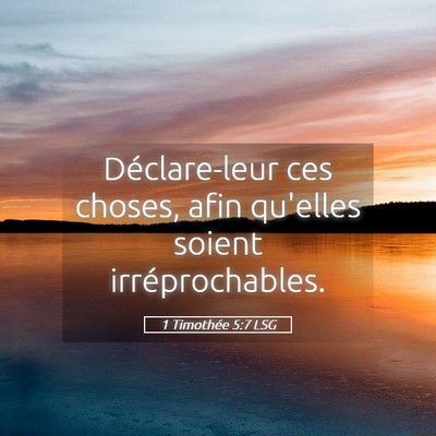 Picture 05 - 1 Timothée 5:7 LSG - Déclare-leur ces choses, afin qu'elles soient - Bible Verse Picture