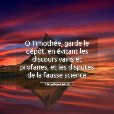 Picture 05 - 1 Timothée 6:20 LSG - O Timothée, garde le dépôt, en évitant les - Bible Verse Picture