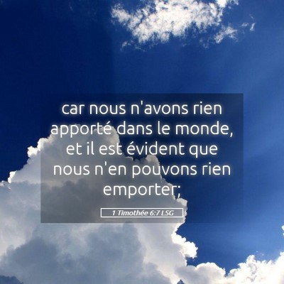 Picture 05 - 1 Timothée 6:7 LSG - car nous n'avons rien apporté dans le monde, et - Bible Verse Picture