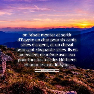 Picture 05 - 2 Chroniques 1:17 LSG - on faisait monter et sortir d'Egypte un char pour - Bible Verse Picture