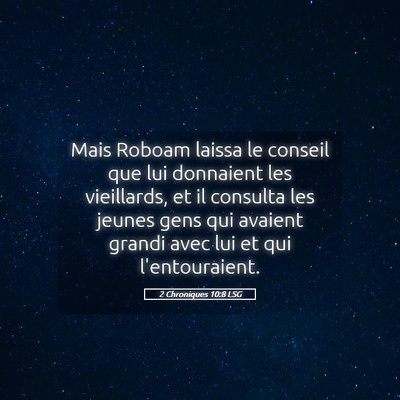 Picture 05 - 2 Chroniques 10:8 LSG - Mais Roboam laissa le conseil que lui donnaient - Bible Verse Picture