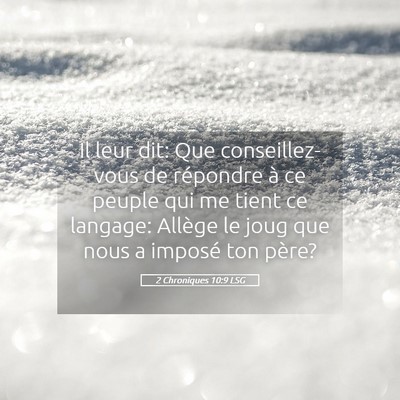 Picture 05 - 2 Chroniques 10:9 LSG - Il leur dit: Que conseillez-vous de répondre à - Bible Verse Picture