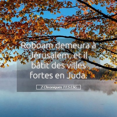 Picture 05 - 2 Chroniques 11:5 LSG - Roboam demeura à Jérusalem, et il bâtit des - Bible Verse Picture